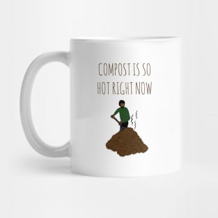 Compost Is So Hot Right Now Mug